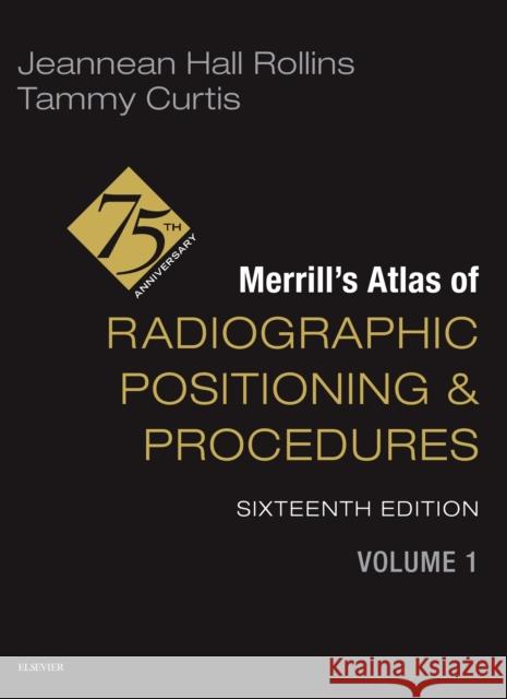 Merrill's Atlas of Radiographic Positioning and Procedures - Volume 1 Jeannean Hall Rollins Tammy Curtis 9780443117176 Elsevier