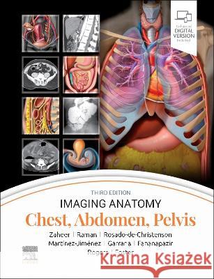 Imaging Anatomy: Chest, Abdomen, Pelvis Atif Zaheer Siva P. Raman Melissa L. Rosado-De-Christenson 9780443118005