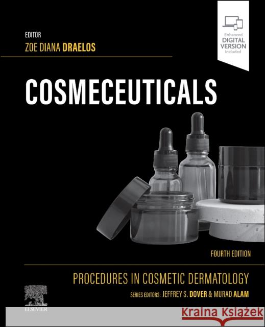 Cosmeceuticals: Procedures in Cosmetic Dermatology Series Zoe Diana Draelos Jeffrey S. Dover Murad Alam 9780443118081