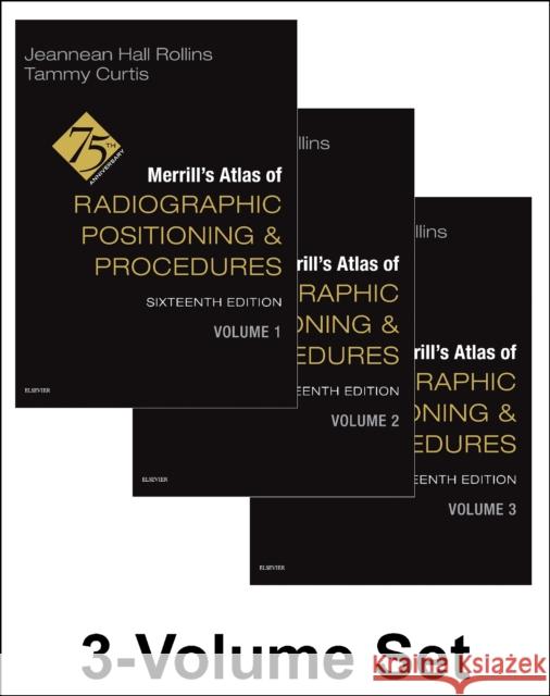 Merrill's Atlas of Radiographic Positioning and Procedures - 3-Volume Set Tammy, MRC, BSRT(R)(CV) (Professor and Graduate Coordinator Radiologic Sciences, Northwestern State University, Shrevepo 9780443120411 Elsevier Health Sciences