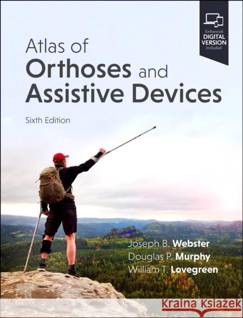Atlas of Orthoses and Assistive Devices Douglas P. Murphy Joseph B. Webster William Lovegreen 9780443121081