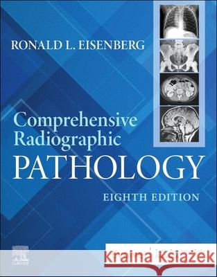 Comprehensive Radiographic Pathology Ronald L. Eisenberg 9780443121142