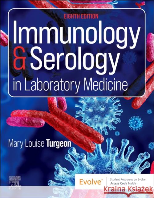 Immunology & Serology in Laboratory Medicine Mary Louise Turgeon 9780443122989 Elsevier Health Sciences