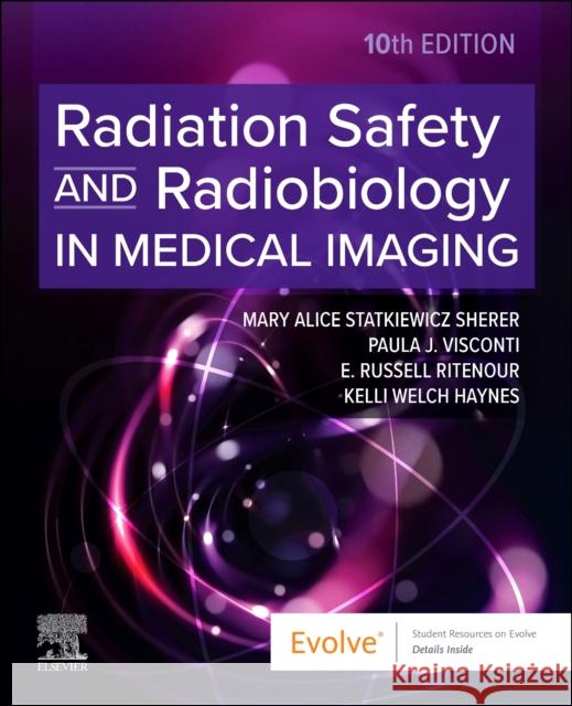 Radiation Safety and Radiobiology In Medical Imaging Kelli, RT (R), FASRT (Professor and Director, Northwestern State University, USA) Welch Haynes 9780443123535 Mosby