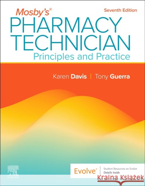 Mosby's Pharmacy Technician: Principles and Practice: Principles and Practice Anthony, PharmD, RPh (Professor, Des Moines Area Community College, Ankeny, Iowa, USA) Guerra 9780443124884