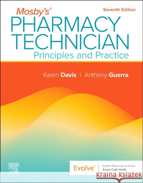 Mosby's Pharmacy Technician: Principles and Practice: Principles and Practice Karen Davis Anthony Guerra 9780443124884