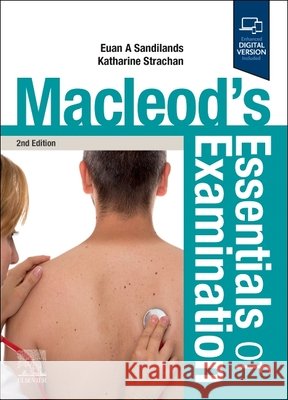 Macleod's Essentials of Examination Euan Sandilands Katharine Strachan 9780443125676