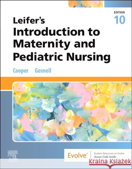 Leifer's Introduction to Maternity and Pediatric Nursing Kim Cooper Kelly Gosnell 9780443127571 Elsevier