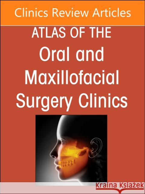 Maxillary and Midface Reconstruction, Part 1, An Issue of Atlas of the Oral & Maxillofacial Surgery Clinics  9780443129155 Elsevier