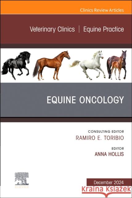 Equine Oncology, An Issue of Veterinary Clinics of North America: Equine Practice  9780443129377 Elsevier