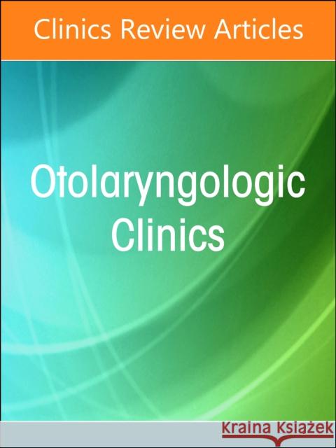 Allergy and Asthma in Otolaryngology, An Issue of Otolaryngologic Clinics of North America  9780443129636 Elsevier Health Sciences