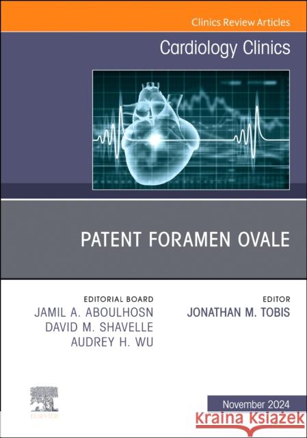 Patent Foramen Ovale, An Issue of Cardiology Clinics  9780443129698 Elsevier Health Sciences