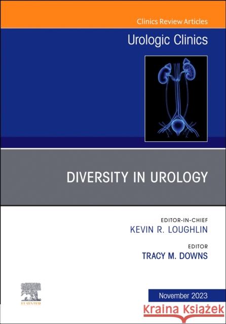 Diversity in Urology , An Issue of Urologic Clinics  9780443130373 