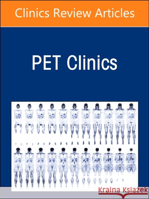 Clinical PET/CT: Quarter-Century Transformation of Oncology, An Issue of PET Clinics Rathan M. (Associate Professor of Radiology, Russell H Morgan Department of Radiology and Radiologic Sciences, John Hopk 9780443130694 Elsevier Health Sciences