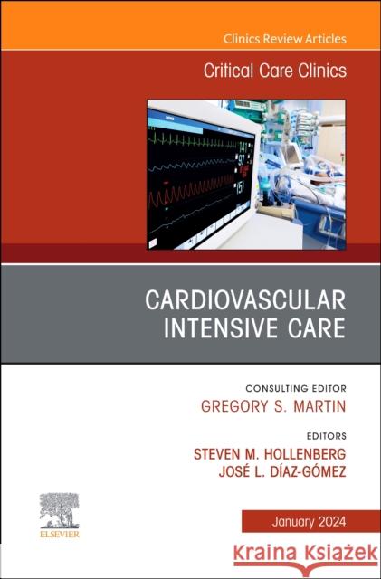 Cardiovascular Intensive Care, An Issue of Critical Care Clinics  9780443130717 Elsevier Health Sciences