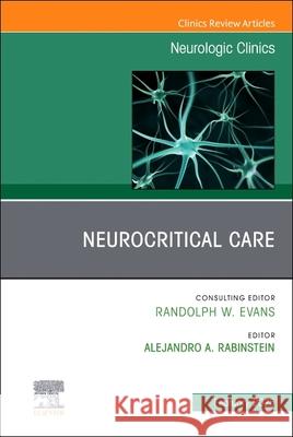 Neurocritical Care, An Issue of Neurologic Clinics  9780443130731 Elsevier Health Sciences
