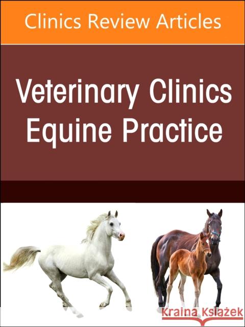 A Problem-Oriented Approach to Immunodeficiencies and Immune-Mediated Conditions in Horses, An Issue of Veterinary Clinics of North America: Equine Practice  9780443131097 Elsevier