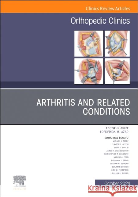 Arthritis and Related Conditions, An Issue of Orthopedic Clinics  9780443131356 Elsevier Health Sciences