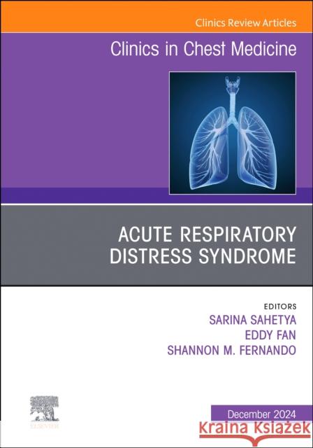 Acute Respiratory Distress Syndrome, An Issue of Clinics in Chest Medicine  9780443131479 Elsevier