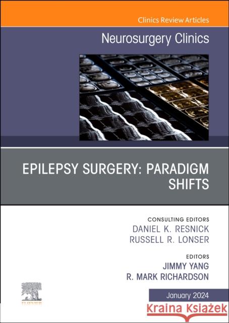 Epilepsy Surgery: Paradigm Shifts, An Issue of Neurosurgery Clinics of North America  9780443131677 Elsevier Health Sciences