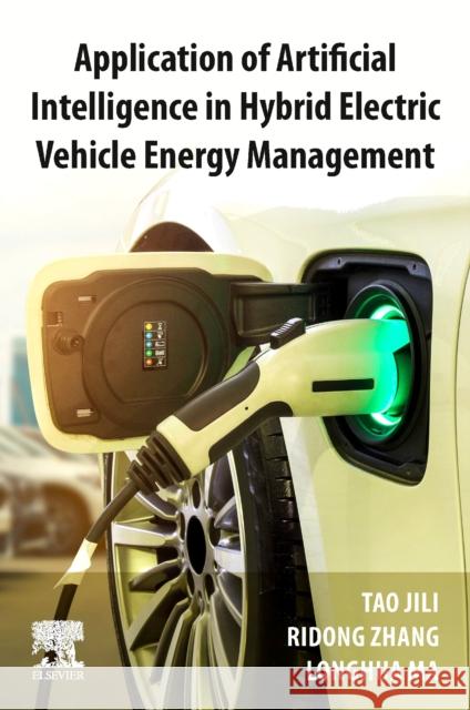 Application of Artificial Intelligence in Hybrid Electric Vehicle Energy Management Jili Tao Zhang Ridong Ma Longhua 9780443131899 Elsevier