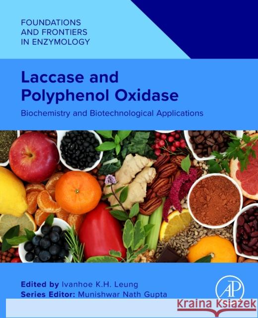 Laccase and Polyphenol Oxidase: Biochemistry and Biotechnological Applications Ivanhoe K. H. Leung 9780443133015 Elsevier Science Publishing Co Inc