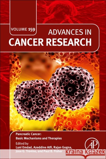 Pancreatic Cancer: Basic Mechanisms and Therapies: Volume 159 Luni Emdad Azddine Atfi Jose G. Trevino 9780443133541 Elsevier Science Publishing Co Inc