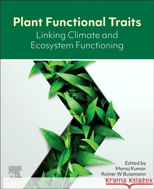 Plant Functional Traits: Linking Climate and Ecosystem Functioning Manoj Kumar Rainer W. Bussmann Nathan G. Swenson 9780443133671 Elsevier - Health Sciences Division