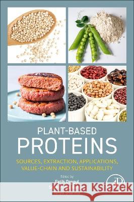 Plant-Based Proteins: Sources, Extraction, Applications, Value-Chain and Sustainability Fatih Ozogul Sneh Punia Bangar Nitya Sharma 9780443133701