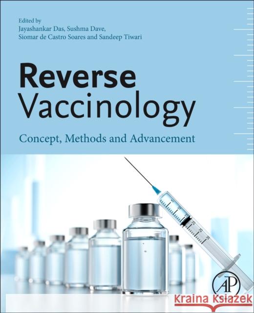 Reverse Vaccinology: Concept, Methods and Advancement Jayashankar Das Sushma Dave Siomar de Castro Soares 9780443133954