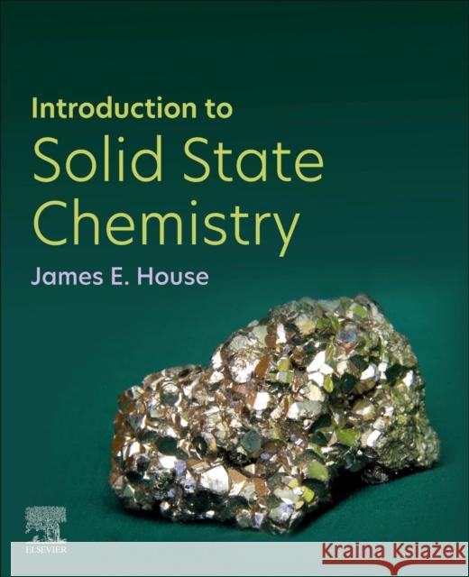 Introduction to Solid State Chemistry James E. (Emeritus Professor of Chemistry, Illinois State University and Scholar in Residence, Illinois Wesleyan Univers 9780443134265