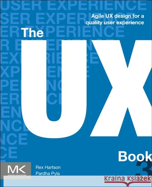 The UX Book: Agile UX Design for a Quality User Experience Rex Hartson Pardha S. Pyla 9780443134432 Morgan Kaufmann Publishers