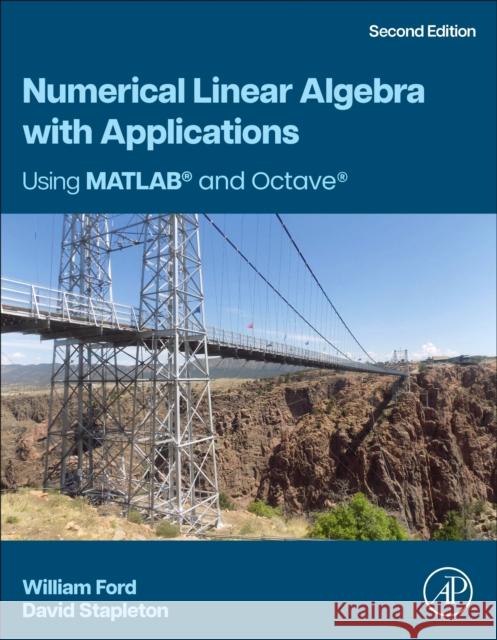Numerical Linear Algebra with Applications: Using MATLAB and Octave William Ford David Stapleton 9780443134760