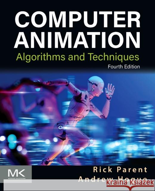 Computer Animation: Algorithms and Techniques Rick (Professor Emeritus, Department of Computer Science and Engineering, The Ohio State) Parent 9780443135125 Morgan Kaufmann Publishers