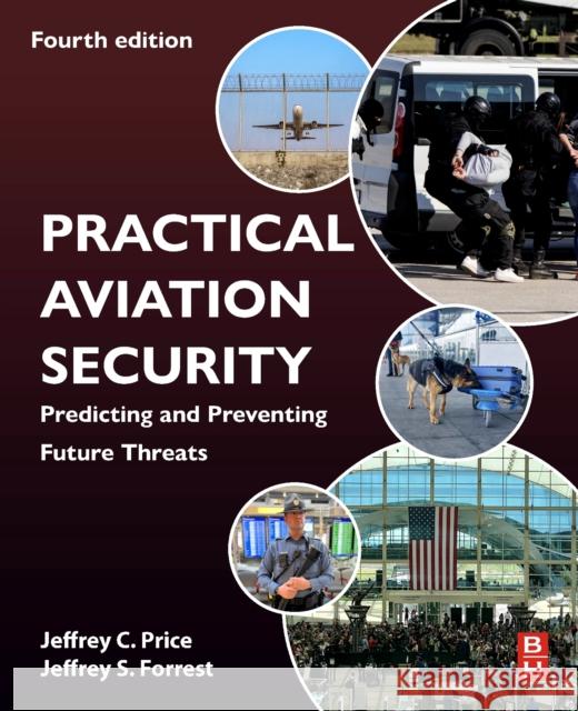 Practical Aviation Security: Predicting and Preventing Future Threats Jeffrey Price Jeffrey Forrest 9780443135385