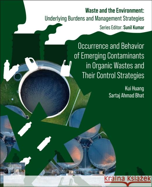 Occurrence and Behavior of Emerging Contaminants in Organic Wastes and Their Control Strategies  9780443135859 Elsevier - Health Sciences Division