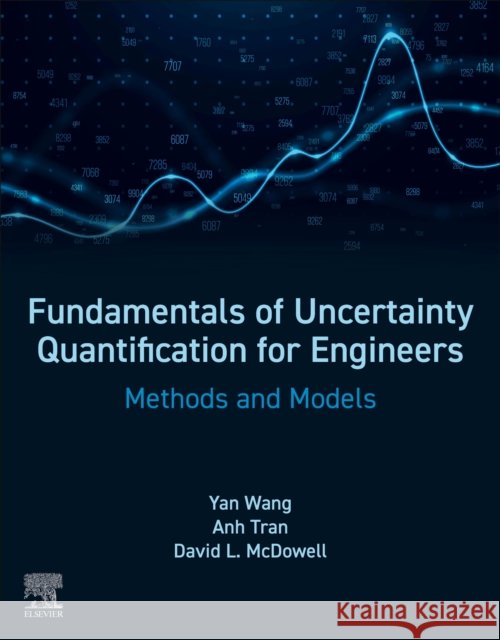 Fundamentals of Uncertainty Quantification for  Engineers: Methods and Models David L., Ph.D. (Georgia Institute of Technology,) Mcdowell 9780443136610