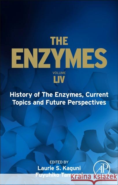 The Enzymes: Volume 54 Laurie S. Kaguni Fuyuhiko Tamanoi 9780443136917