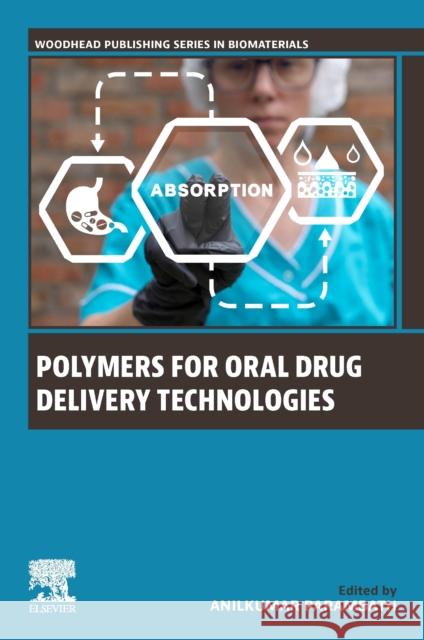 Polymers for Oral Drug Delivery Technologies Anilkumar Parambath 9780443137747 Woodhead Publishing