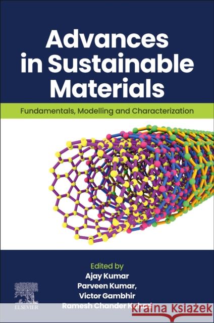 Advances in Sustainable Materials: Fundamentals, Modelling and Characterization Ajay Kumar K. Parveen Victor Gambhir 9780443138492 Elsevier - Health Sciences Division