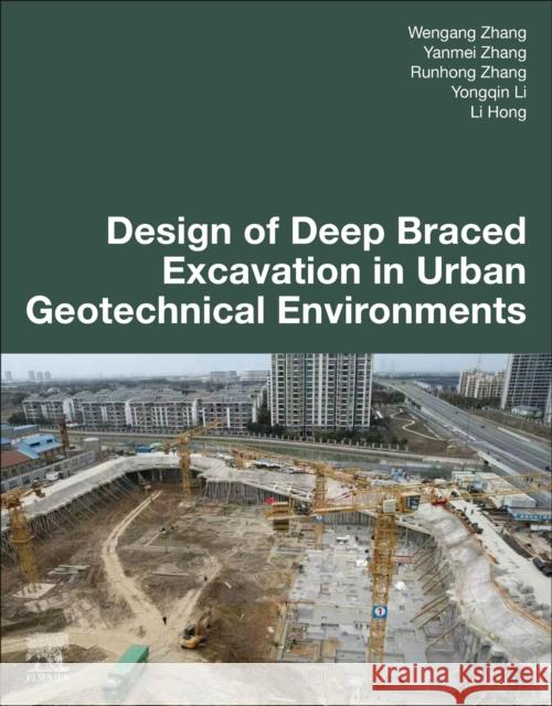 Design of Deep Braced Excavation in Urban Geotechnical Environments Li (Chongqing University, China) Hong 9780443138829