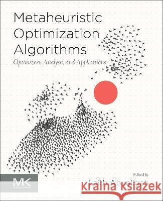 Metaheuristic Optimization Algorithms: Optimizers, Analysis, and Applications Laith Abualigah 9780443139253