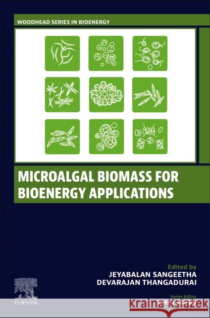 Microalgal Biofuels for Bioenergy Applications Jeyabalan Sangeetha Devarajan Thangadurai 9780443139277 Elsevier - Health Sciences Division