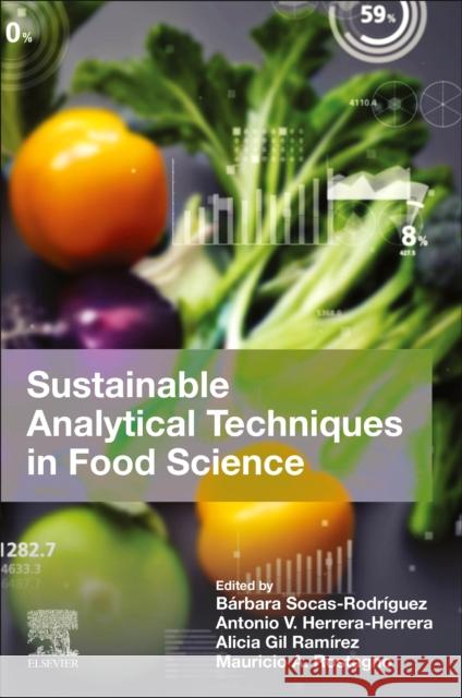 Sustainable Analytical Techniques in Food Science Barbara Socas Rodriguez Antonio V. Herrera-Herrera Alicia Gil Ramirez 9780443139598