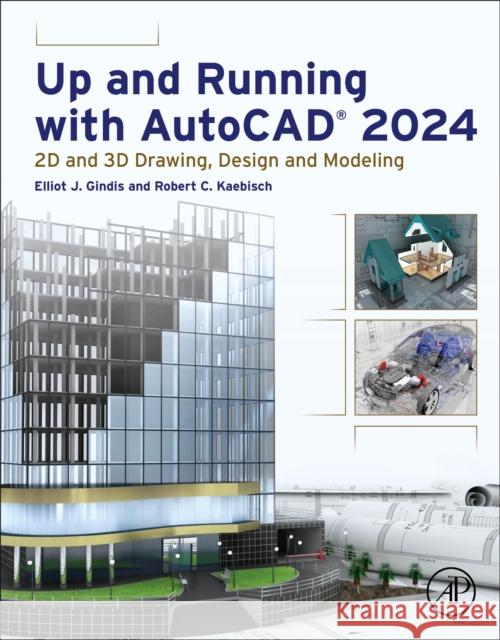 Up and Running with AutoCAD (R) 2024: 2D and 3D Drawing, Design and Modeling Robert C. Kaebisch 9780443139680