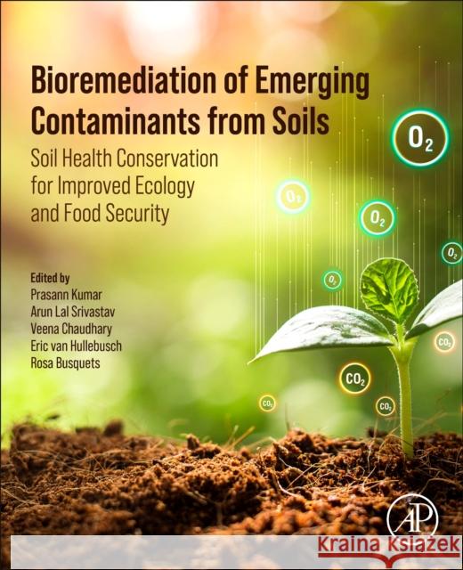 Bioremediation of Emerging Contaminants from Soils  9780443139932 Elsevier - Health Sciences Division
