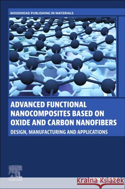 Advanced Functional Nanocomposites Based on Oxide and Carbon Nanofibers: Design, Manufacturing and Applications Yong X 9780443140464 Woodhead Publishing