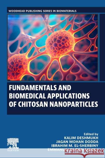 Fundamentals and Biomedical Applications of Chitosan Nanoparticles Kalim Deshmukh Jagan Moha Ibrahim M. El-Sherbiny 9780443140884 Elsevier - Health Sciences Division