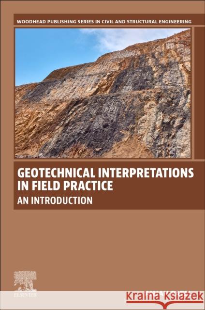 Geotechnical Interpretations in Field Practice: An Introduction Anjan (Department of Civil Engineering, Visvesvaraya National Institute of Technology, Nagpur, South Ambazari Road, Nagp 9780443140921