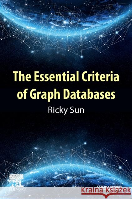 The Essential Criteria of Graph Databases Ricky (Founder of Ultipa, China Machine Press, Huazhang Co., Xicheng District, Beijing, China) Sun 9780443141621 Elsevier - Health Sciences Division